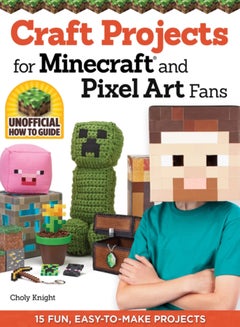 Buy Craft Projects for Minecraft and Pixel Art Fans : 15 Fun, Easy-to-Make Projects in Saudi Arabia