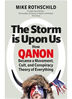 Buy The Storm Is Upon Us: How QAnon Became a Movement, Cult, and Conspiracy Theory of Everything in UAE