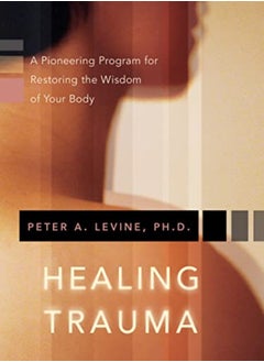 Buy Healing Trauma: A Pioneering Program for Restoring the Wisdom of Your Body in UAE