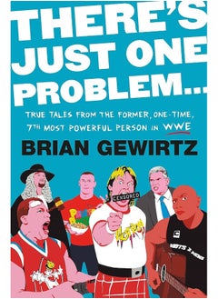 اشتري There's Just One Problem...: True Tales from the Former, One-Time, 7th Most Powerful Person in the WWE في الامارات