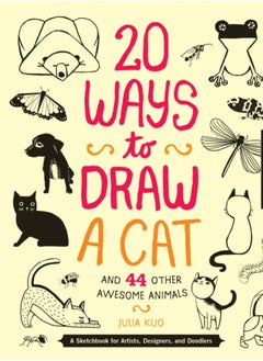 اشتري 20 Ways to Draw a Cat and 44 Other Awesome Animals (20 Ways) : A Sketchbook for Artists, Designers, and Doodlers في السعودية