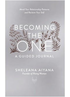 اشتري Becoming the One: A Guided Journal: Mend Your Relationship Patterns and Reclaim Your S في الامارات