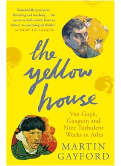 Buy The Yellow House : Van Gogh, Gauguin, and Nine Turbulent Weeks in Arles in Saudi Arabia