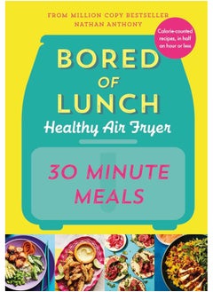 Buy Bored of Lunch Healthy Air Fryer: 30 Minute Meals in UAE