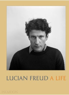 Buy Lucian Freud : A Life in Saudi Arabia