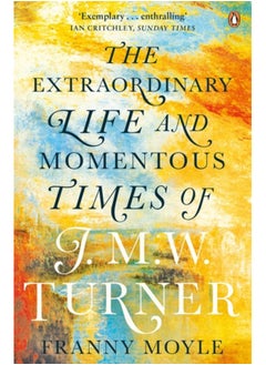 Buy Turner : The Extraordinary Life and Momentous Times of J. M. W. Turner in Saudi Arabia