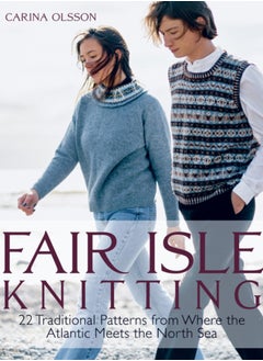 اشتري Fair Isle Knitting : 22 Traditional Patterns from Where the Atlantic Meets the North Sea في الامارات