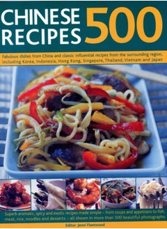 اشتري 500 Chinese Recipes : Fabulous dishes from China and classic influential recipes from the surrounding region, including Korea, Indonesia, Hong Kong, Singapore, Thailand, Vietnam and Japan في السعودية