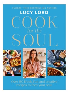 اشتري Cook for the Soul : Over 80 Fresh, Fun and Creative Recipes to Feed Your Soul في الامارات