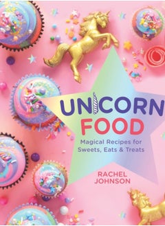 Buy Unicorn Food : Magical Recipes for Sweets, Eats and Treats in Saudi Arabia