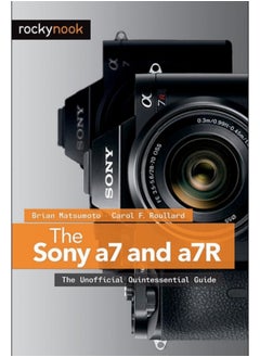 اشتري The Sony a7 and a7R : The Unofficial Quintessential Guide في الامارات