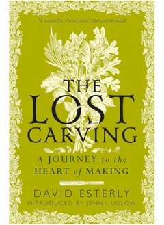 Buy The Lost Carving: A Journey to the Heart of Making in UAE