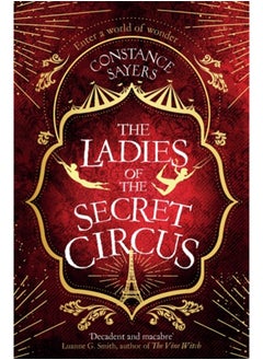 اشتري The Ladies of the Secret Circus : enter a world of wonder with this spellbinding novel في السعودية