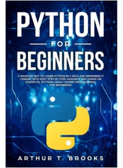 اشتري Python For Beginners A Smarter Way To Learn Python In 5 Days And Remember It Longer With Easy Step في الامارات