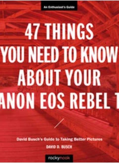 اشتري 47 Things You Need to Know About Your Canon EOS Rebel T6 : David Busch's Guide to Taking Better Pictures في الامارات