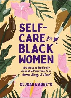 اشتري Self-Care for Black Women: 150 Ways to Radically Accept & Prioritize Your Mind, Body, & Soul في الامارات