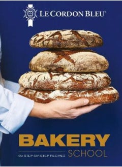 Buy Le Cordon Bleu Bakery School : 80 step-by-step recipes explained by the chefs of the famous French culinary school in Saudi Arabia