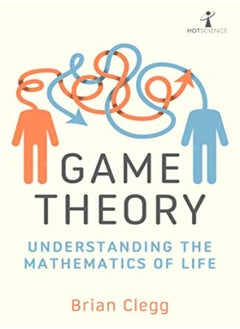 اشتري Game Theory Understanding The Mathematics Of Life by Clegg, Brian Paperback في الامارات