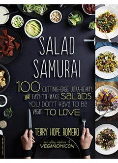 اشتري Salad Samurai: 100 Cutting-Edge, Ultra-Hearty, Easy-to-Make Salads You Don't Have to Be Vegan to Lov في الامارات