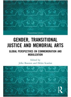 اشتري Gender, Transitional Justice and Memorial Arts : Global Perspectives on Commemoration and Mobilization في الامارات