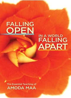 Buy Falling Open In A World Falling Apart: The Essential Teaching Of Amoda Maa in UAE