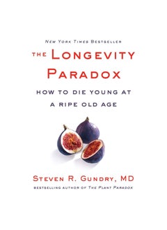 اشتري The Longevity Paradox: How to Die Young at a Ripe Old Age Hardcover في الامارات