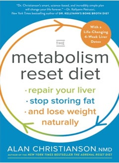 Buy The Metabolism Reset Diet Repair Your Liver Stop Storing Fat And Lose Weight Naturally by Christianson, Dr. Alan Paperback in UAE