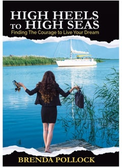 اشتري HIGH HEELS to HIGH SEAS : Finding The Courage to Live Your Dream في السعودية