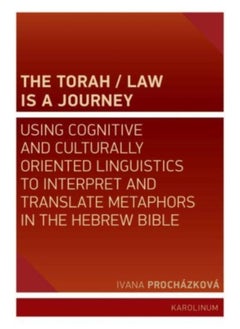 Buy The Torah/Law Is A Journey : Using Cognitive And Culturally Oriented Linguistics To Interpret And Translate Metaphors In The Hebrew Bible - Paperback in Saudi Arabia