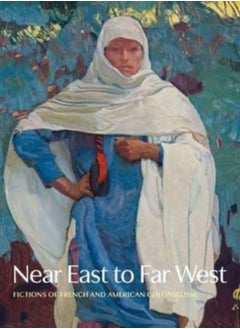 Buy Near East to Far West : Fictions of French and American Colonialism in Saudi Arabia