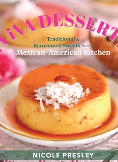 Buy !Viva Desserts! : Traditional and Reinvented Sweets from a Mexican-American Kitchen in Saudi Arabia