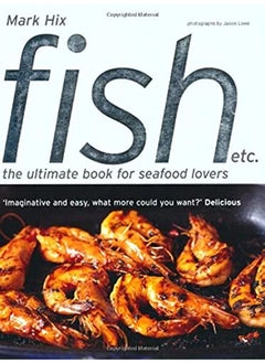 اشتري Fish Etc.: The Ultimate Book For Seafood Lovers في الامارات