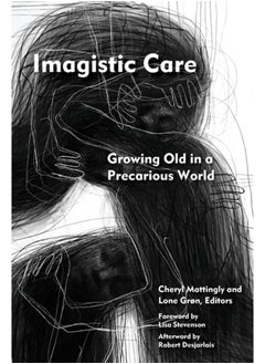 اشتري Imagistic Care : Growing Old in a Precarious World في السعودية