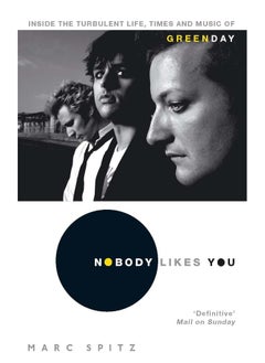 Buy Nobody Likes You: Inside the Turbulent Life, Times and Music of Green Day in UAE