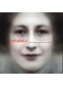 Buy Metadata : Rethinking Photography in the 21st Century in UAE