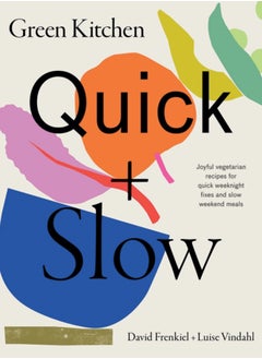 اشتري Green Kitchen: Quick & Slow : Joyful Vegetarian Recipes for Quick Weeknight Fixes and Slow Weekend Meals في السعودية