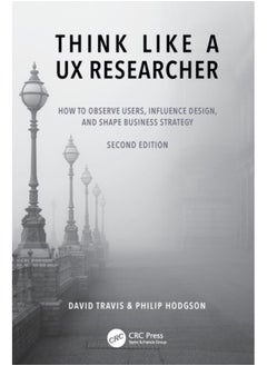 اشتري Think Like a UX Researcher : How to Observe Users, Influence Design, and Shape Business Strategy في الامارات