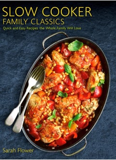 Buy Slow Cooker Family Classics : Quick and Easy Recipes the Whole Family Will Love in Saudi Arabia