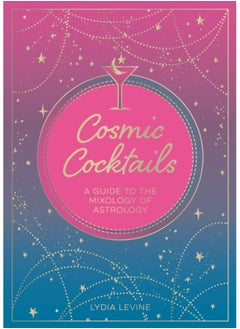 Buy Cosmic Cocktails : A Guide to the Mixology of Astrology in UAE