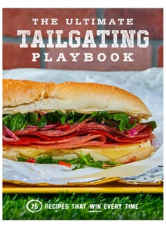 اشتري The Ultimate Tailgating Playbook : 75 Recipes That Win Every Time في الامارات