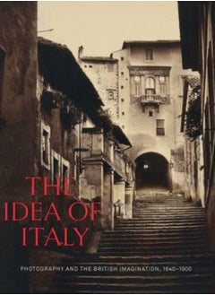 Buy The Idea of Italy : Photography and the British Imagination, 1840-1900 in Saudi Arabia