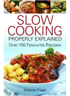 Buy Slow Cooking Properly Explained : Over 100 Favourite Recipes in Saudi Arabia