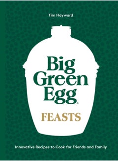 اشتري Big Green Egg Feasts : Innovative Recipes to Cook for Friends and Family في السعودية