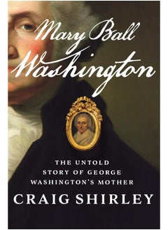 Buy Mary Ball Washington: The Untold Story of George Washington's Mother in UAE