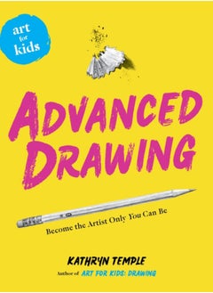 Buy Art for Kids: Advanced Drawing : Become the Artist Only You Can Be in Saudi Arabia