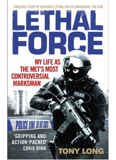 Buy Lethal Force : My Life As the Met's Most Controversial Marksman in Saudi Arabia