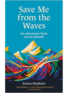 اشتري Save Me from the Waves: An Adventure from Sea to Summit في الامارات