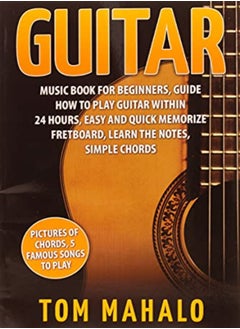 Buy Guitar Guitar Music Book For Beginners Guide How To Play Guitar Within 24 Hours by Mahalo Tom Paperback in UAE