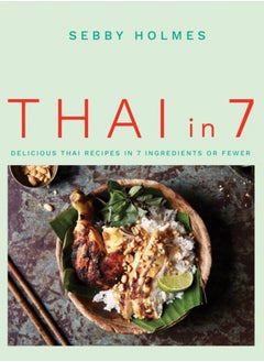 Buy Thai in 7 : Delicious Thai recipes in 7 ingredients or fewer in Saudi Arabia