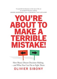 Buy Youre About To Make A Terrible Mistake How Biases Distort Decision Making And What You Can Do To Fight Them Paperback in UAE